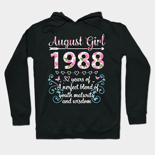 August Girl 1988 Happy Birthday 32 Years Of A Perfect Blend Of Youth Maturity And Wisdom Hoodie by hoaikiu